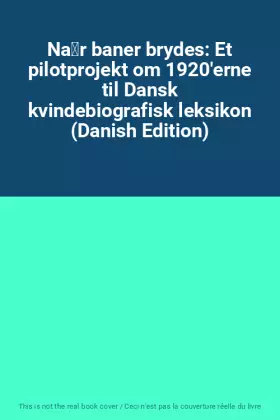 Couverture du produit · Når baner brydes: Et pilotprojekt om 1920'erne til Dansk kvindebiografisk leksikon (Danish Edition)