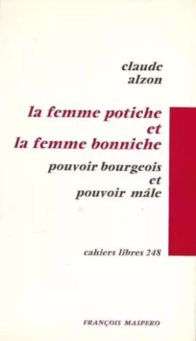Couverture du produit · La femme potiche et la femme bonniche. pouvoir bourgeois et pouvoir male. cahiers libres 248