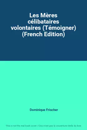 Couverture du produit · Les Mères célibataires volontaires (Témoigner) (French Edition)
