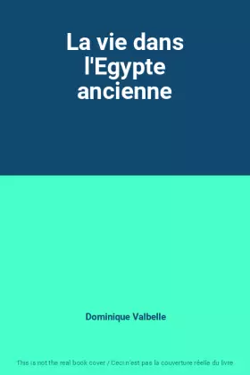 Couverture du produit · La vie dans l'Egypte ancienne