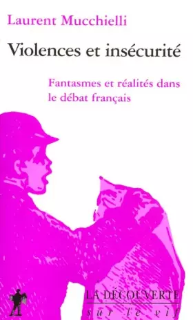 Couverture du produit · Violence et insécurité : fantasmes et réalités dans le débat français