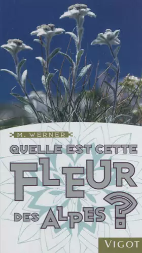 Couverture du produit · Quelle est cette fleur des Alpes ? (0000)