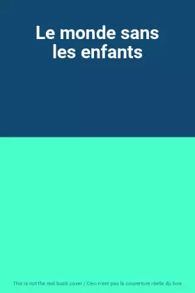 Couverture du produit · Le monde sans les enfants