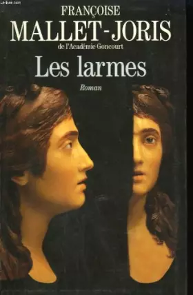 Couverture du produit · Les larmes ou la veritable histoire d'un buste en cire, de deux filles, l'une triste, l'autre gaie, d'un prince et d'un bourrea