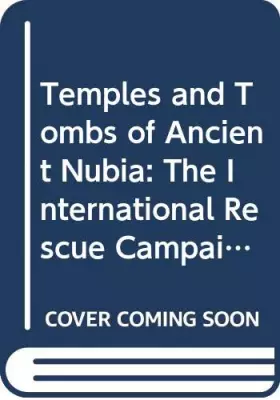 Couverture du produit · Temples and Tombs of Ancient Nubia: The International Rescue Campaign at Abu Simbel, Philae and Other Sites
