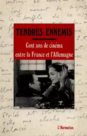 Couverture du produit · TENDRES ENNEMIS : CENT ANS DE CINEMA ENTRE LA FRANCE ET L'ALLEMAGNE