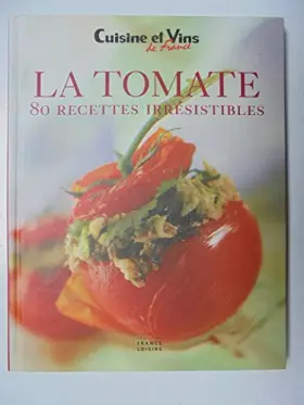 Couverture du produit · La tomate : 80 recettes irrEsistibles