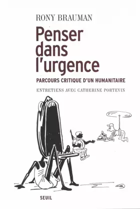 Couverture du produit · Penser dans l'urgence. Parcours critique d'un humanitaire. Entretiens avec Catherine Portevin