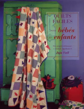 Couverture du produit · Quilts faciles pour bébés et enfants : Des projets séduisants à réaliser rapidement