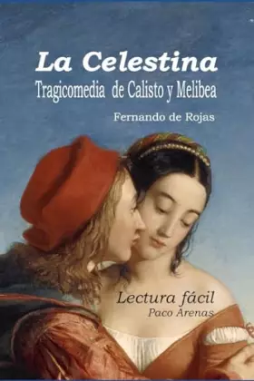 Couverture du produit · La Celestina - Tragicomedia de Calisto y Melibea: Lectura facil, castellano actual (Spanish Edition)