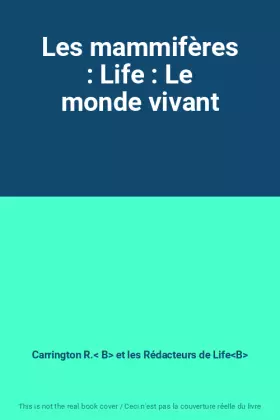 Couverture du produit · Les mammifères : Life : Le monde vivant