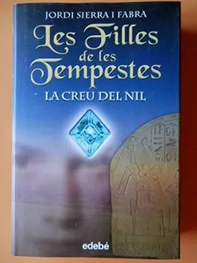 Couverture du produit · La Creu Del Nil (LES FILLES DE LES TEMPESTES)