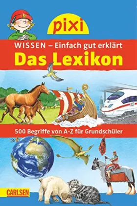 Couverture du produit · Pixi Wissen Das Lexikon: 500 Begriffe von A bis Z für Grundschüler