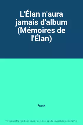 Couverture du produit · L'Élan n'aura jamais d'album (Mémoires de l'Élan)