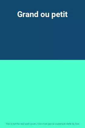 Couverture du produit · Grand ou petit
