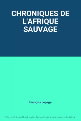 Couverture du produit · CHRONIQUES DE L'AFRIQUE SAUVAGE