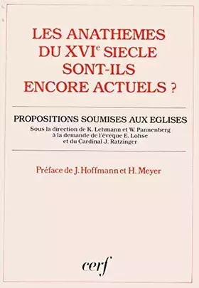 Couverture du produit · Les Anathèmes du XVIe siècle sont-ils encore actuels ? : Propositions soumises aux Eglises