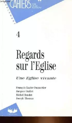 Couverture du produit · 4 - REGARDS SUR L'EGLISE - UNE EGLISE VIVANTE