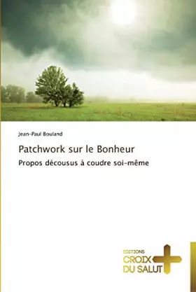 Couverture du produit · Patchwork sur le Bonheur: Propos décousus à coudre soi-même (Omn.Croix Salut)