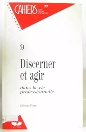 Couverture du produit · Cahiers pour croire aujourd'hui n°9 discerner et agir dans la vie professionnelle