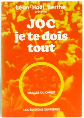 Couverture du produit · J.O.C., je te dois tout (Collection Visages du Christ)