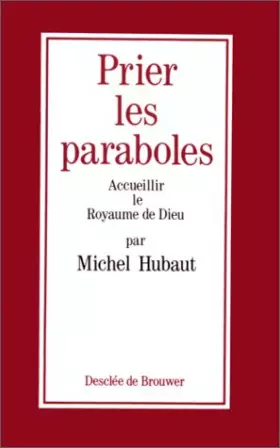 Couverture du produit · Prier les paraboles : Accueillir le royaume de Dieu