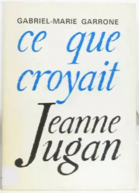 Couverture du produit · Ce que croyait jeanne jugan m1300401