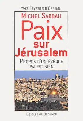Couverture du produit · Michel Sabbah : Paix sur Jérusalem, propos d'un évêque palestinien