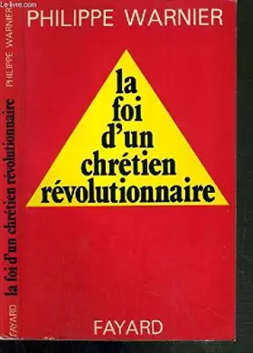 Couverture du produit · La foi d'un chrétien révolutionnaire
