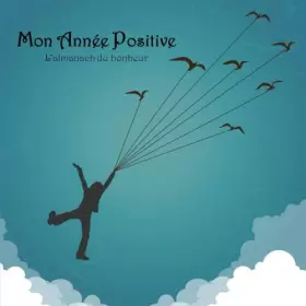 Couverture du produit · Mon année positive: L'almanach du bonheur pour les enfants (French Edition)