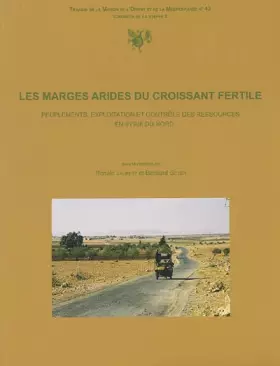 Couverture du produit · Les marges arides du Croissant fertile: Peuplements, exploitation et contrôle des ressources en Syrie du Nord