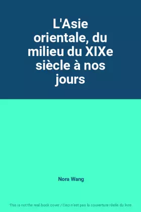 Couverture du produit · L'Asie orientale, du milieu du XIXe siècle à nos jours