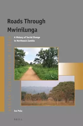 Couverture du produit · Roads Through Mwinilunga: A History of Social Change in Northwest Zambia: 38