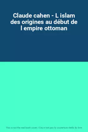 Couverture du produit · Claude cahen - L islam des origines au début de l empire ottoman