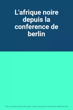 Couverture du produit · L'afrique noire depuis la conference de berlin
