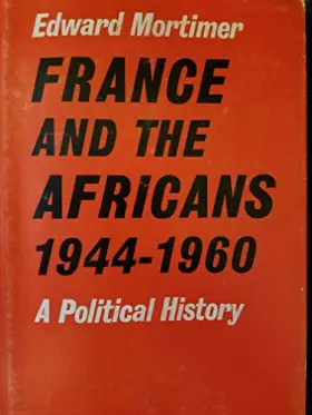 Couverture du produit · France and the Africans 1944-1960: A political history