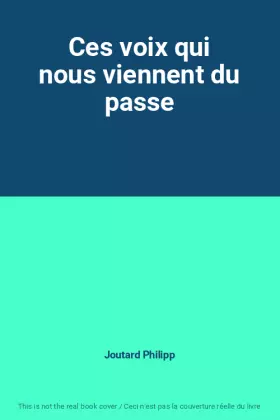 Couverture du produit · Ces voix qui nous viennent du passe