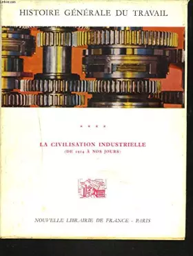 Couverture du produit · HISTOIRE GENERALE DU TRAVAIL. TOME IV. LA CIVILISATION INDUSTRIELLE. (DE 1914 A NOS JOURS).