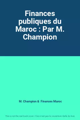 Couverture du produit · Finances publiques du Maroc : Par M. Champion