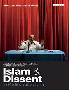 Couverture du produit · Islam and Dissent in Postrevolutionary Iran: Abdolkarim Soroush, Religious Politics and Democratic Reform (International Librar
