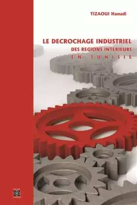 Couverture du produit · Le décrochage industriel des régions intérieures en Tunisie