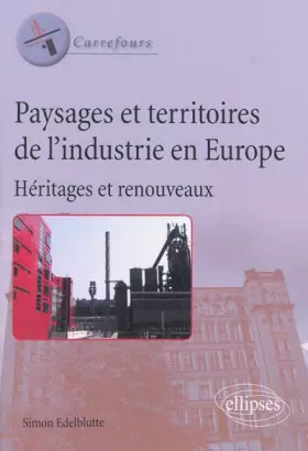 Couverture du produit · Paysages et territoires de l'industrie en Europe: Héritages et renouveaux