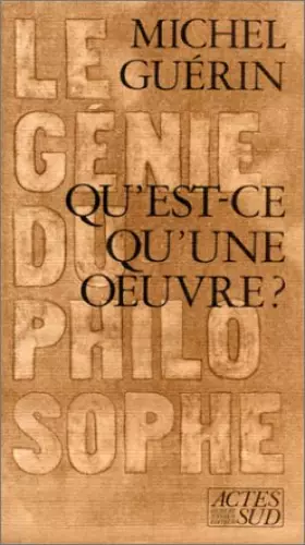 Couverture du produit · Qu'est-ce qu'une oeuvre ? - Le génie du philosophe