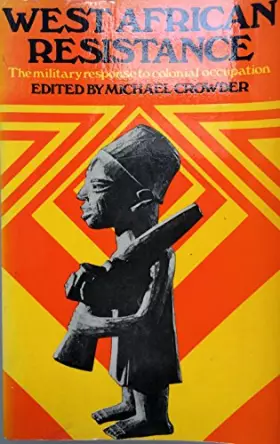 Couverture du produit · West African Resistance: Military Response to Colonial Occupation