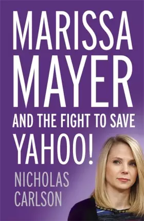 Couverture du produit · Marissa Mayer and the Fight to Save Yahoo!