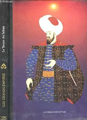 Couverture du produit · LA TURQUIE DES SULTANS - COLLECTION LES GRANDS EMPIRES
