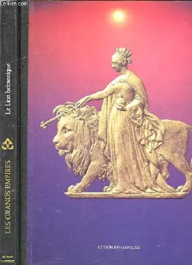 Couverture du produit · LE LION BRITANNIQUE - COLLECTION LES GRANDS EMPIRES