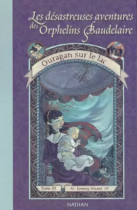 Couverture du produit · Les désastreuses aventures des orphelins Baudelaire, tome 3 : Ouragan sur le lac