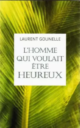 Couverture du produit · L'homme qui voulait etre heureux.