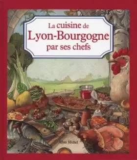 Couverture du produit · "Les Cuisines régionales par leurs chefs". La Cuisine Lyon Bourgogne par ses chefs